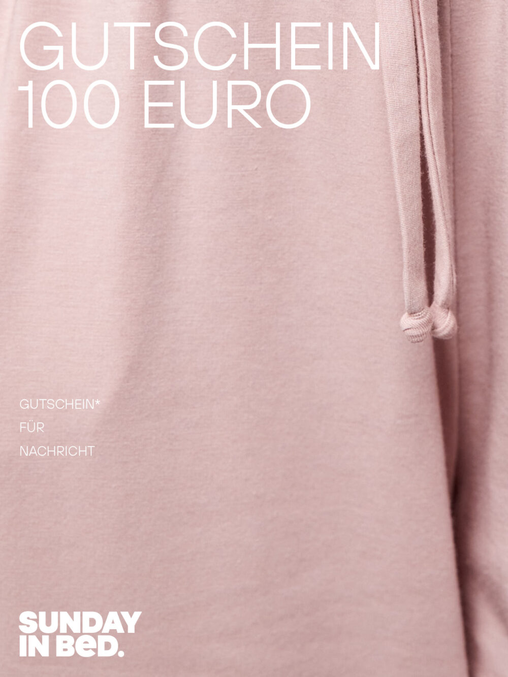 100 Euro Gutschein wird mit einer Nahaufnahme auf eine rosa Stoffhose gezeigt. Es ist ein Hosenbein zu erkennen, am rechten Bildrand sind die zwei Bänder zum enger Schnüren zu sehen. In der linken, oberen Ecke steht in weißen Großbuchstaben „GUTSCHEIN 100 EURO“.